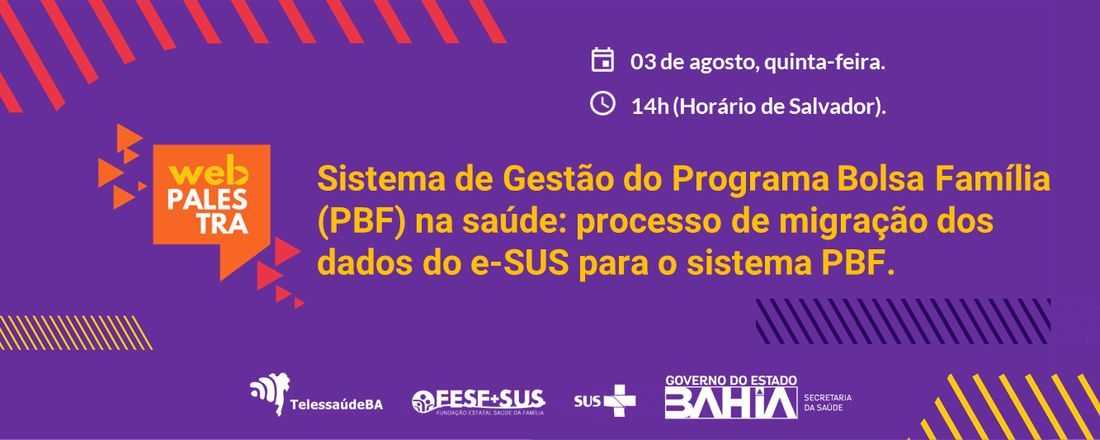 Webpalestra Sistema de Gestão do Programa Bolsa Família (PBF) na saúde: processo de migração dos dados do e-SUS para o sistema PBF.