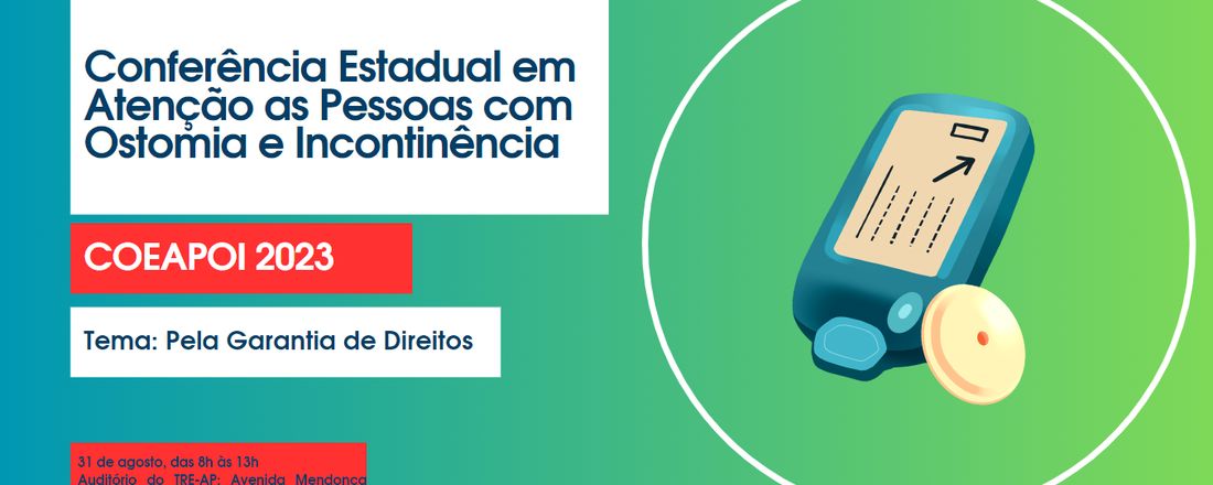 Conferência Estadual em Atenção as Pessoas com Ostomia e Incontinência