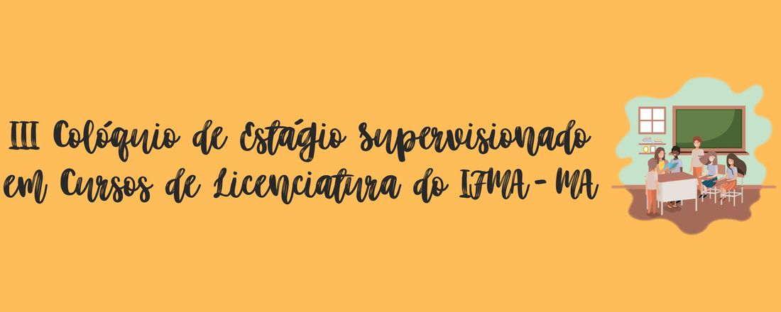 III Colóquio de Estágio Supervisionado em Cursos de Licenciatura do IFMA