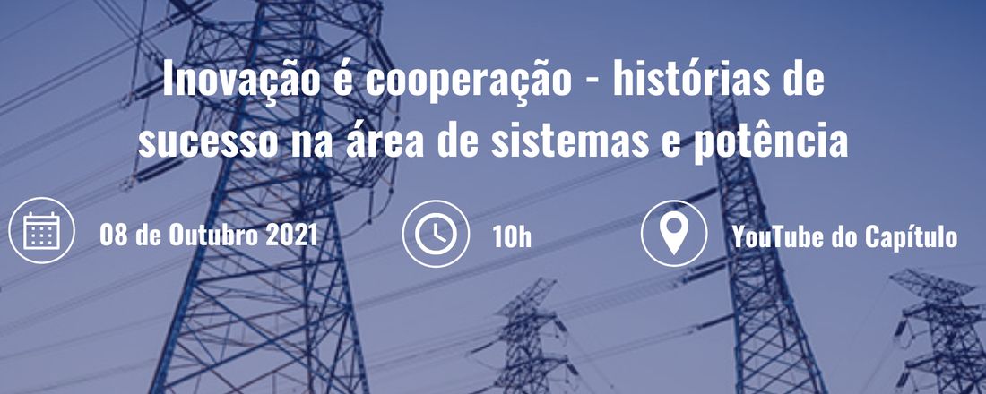 Inovação é cooperação - Histórias de sucesso na área de sistemas de potência