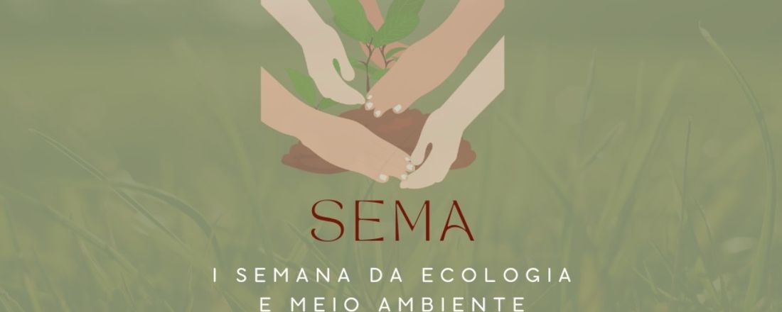 I Semana da Ecologia e Meio Ambiente - SEMA