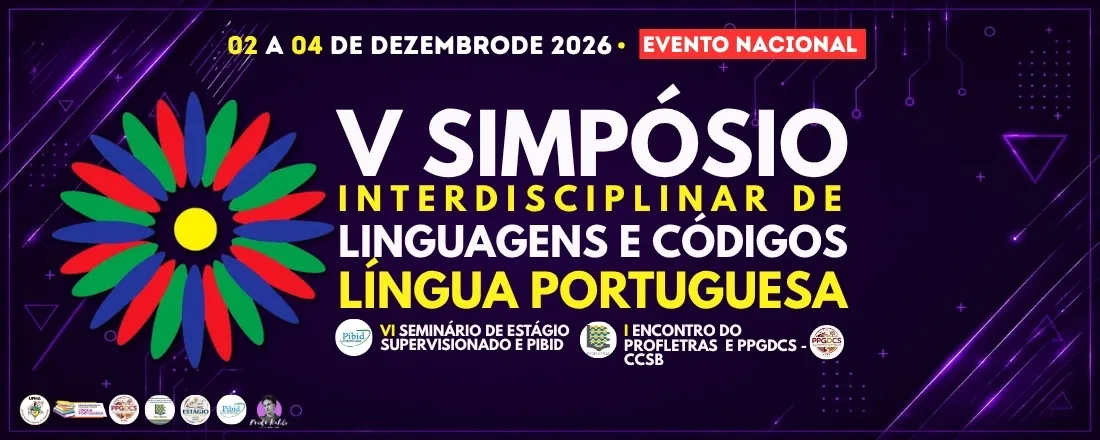V SIMPÓSIO INTERDISCIPLINAR DE LINGUAGENS E CÓDIGOS LÍNGUA PORTUGUESA VI SEMINÁRIO DE ESTÁGIO SUPERVISIONADO E PIBID I ENCONTRO DO PROFLETRAS E PPGDCS