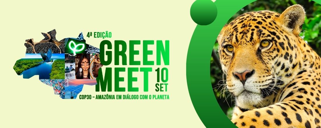 GreenMeet 4ª Edição | COP30 – Amazônia em Diálogo com o Planeta