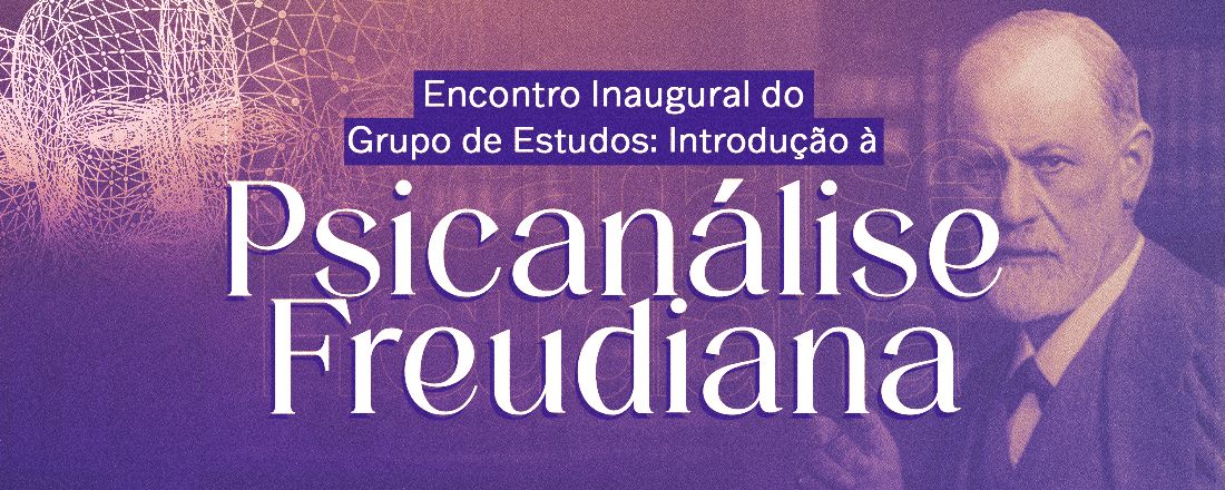 [DOURADOS] Psicologia | Psicanálise Freudiana | Encontro Inaugural