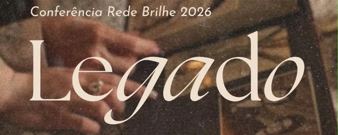 Conferência Brilhe - LEGADO