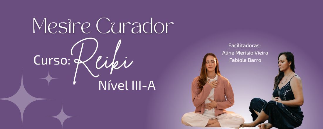 Curso de Reiki - nível III A - Mestre Curador