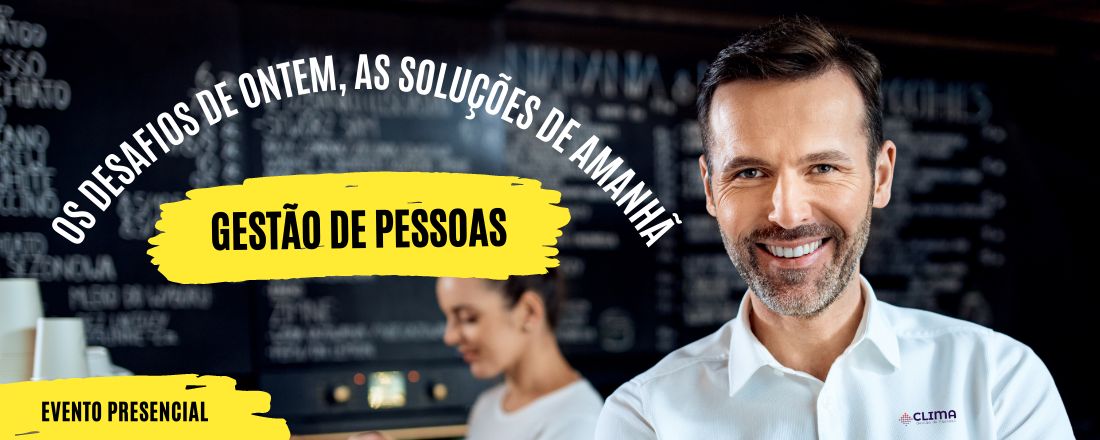 Gestão de Pessoas: os desafios de ontem, as soluções de amanhã