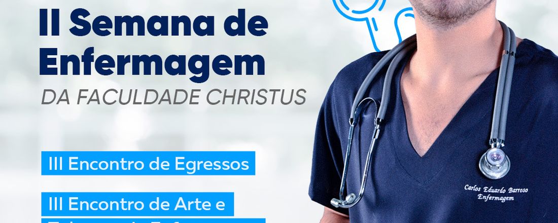 XII Semana de Enfermagem da Unichristus e II Semana de Enfermagem da Faculdade Christus