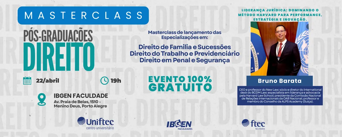 MASTERCLASS PRESENCIAL UNIFTEC, FTEC E IBGEN COM BRUNO BARATA - LANÇAMENTO DAS PÓS-GRADUAÇÕES EM DIREITO