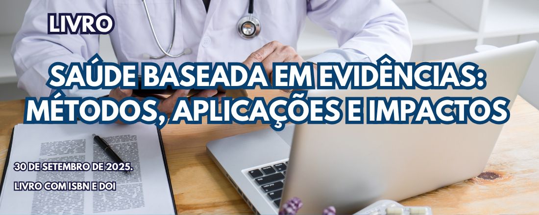 LIVRO: SAÚDE BASEADA EM EVIDÊNCIAS: MÉTODOS, APLICAÇÕES E IMPACTOS