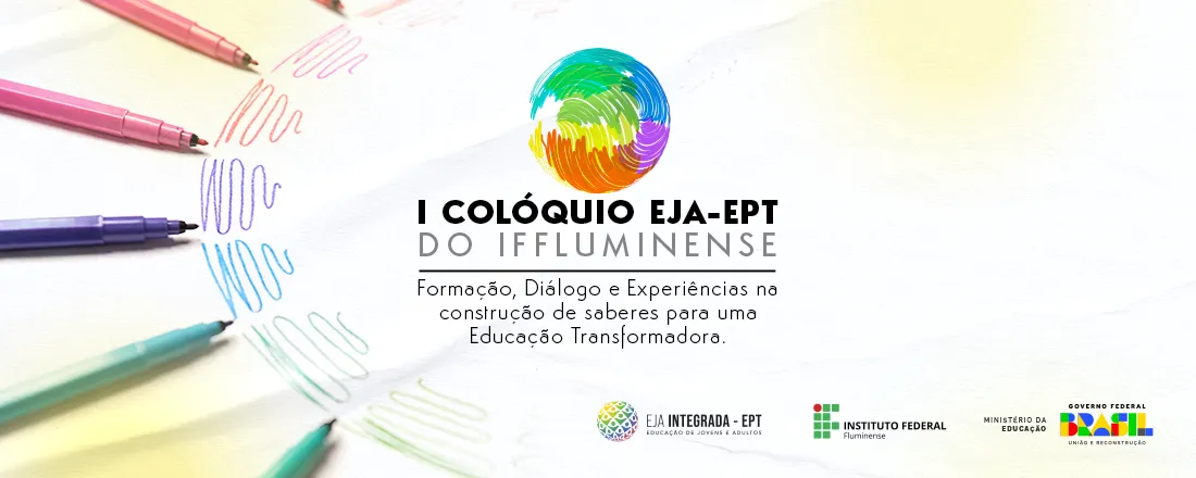 I COLÓQUIO EJA-EPT DO IFF: formação, diálogo e experiências na construção de saberes para uma educação transformadora.
