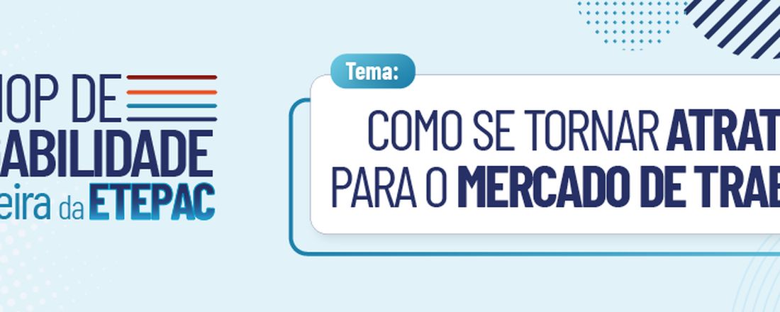 IIº WORKSHOP DE EMPREGABILIDADE E GESTÃO DE CARREIRA: Como se tornar atrativo para o mercado de trabalho