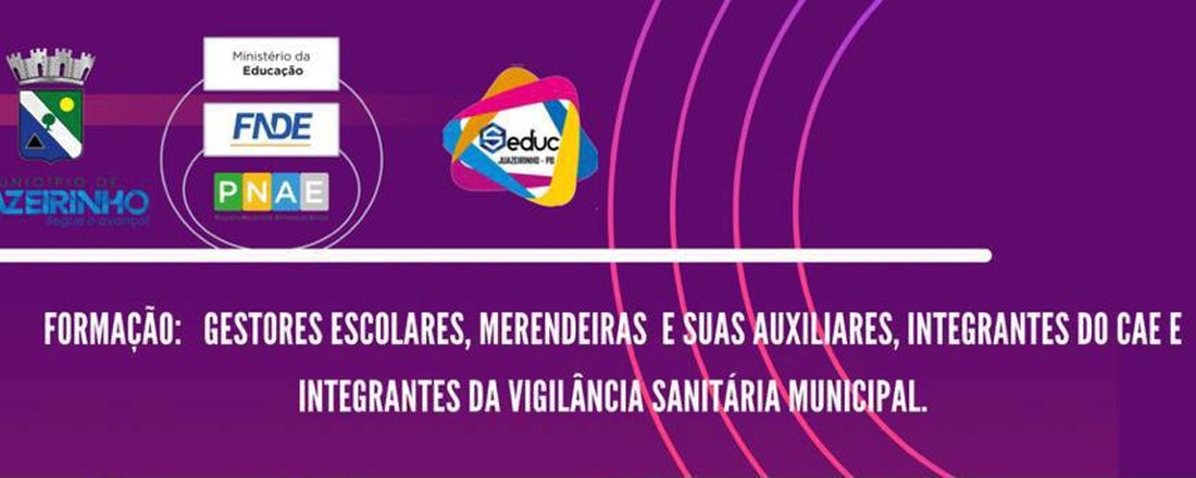 Formação - PNAE/ FNDE - "As recomendações para execução do PNAE, no retorno presencial as aulas durante a pandemia da COVID -19.
