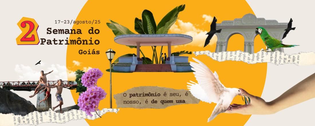 II SEMANA DO PATRIMÔNIO - O PATRIMÔNIO É SEU, É NOSSO, É DE QUEM USA - CIDADE DE GOIÁS