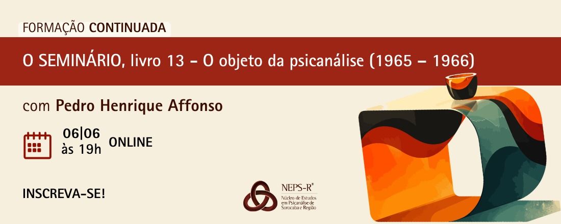 Aula 11 - O Seminário, livro 13: O objeto da psicanálise  - com Pedro Henrique Bedin Affonso