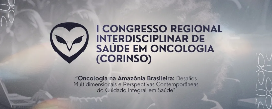I CONGRESSO REGIONAL INTERDISCIPLINAR DE SAÚDE EM ONCOLOGIA (CORINSO)