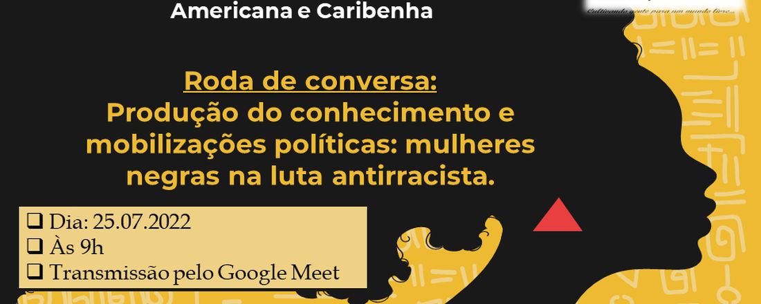 Roda de conversa: produção do conhecimento e mobilizações políticas: mulheres negras na luta antirracista.