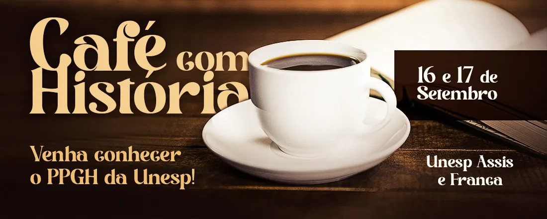 Café com História: venha conhecer o PPGH da UNESP