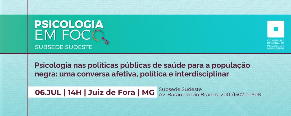 Psicologia em Foco - Psicologia nas políticas públicas de saúde para a população negra: uma conversa afetiva, política e interdisciplinar