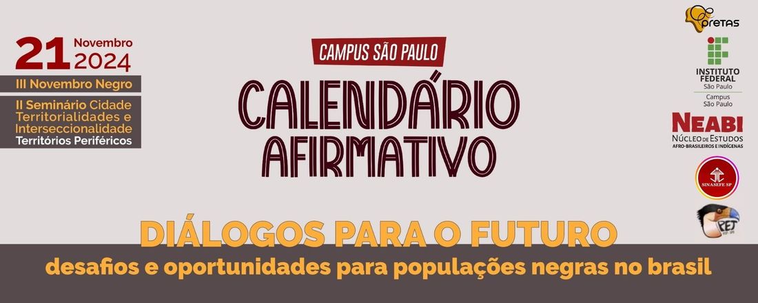 III Novembro Negro - IFSP Campus São Paulo e II SCTI - Territórios Periféricos (Seminário Cidade, Territorialidades e Interseccionalidade)