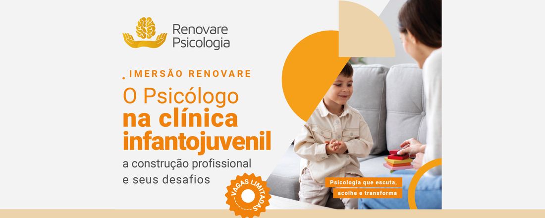 I Curso de Imersão em Psicologia Clínica da Renovare. O Psicólogo na Clínica Infantojuvenil: A construção profissional e seus desafios.