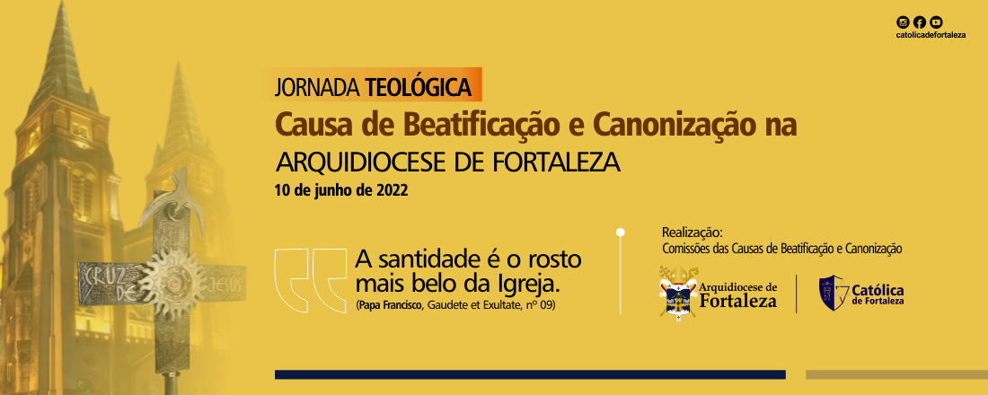 Jornada Teológica - CAUSA DE BEATIFICAÇÃO E CANONIZAÇÃO NA ARQUIDIOCESE DE FORTALEZA