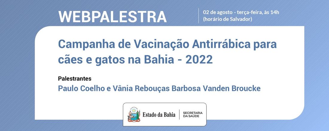 Webpalestra Campanha de Vacinação Antirrábica para cães e gatos na Bahia - 2022