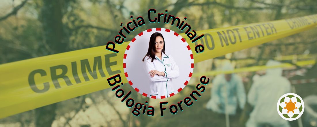 Perícia Criminal e Biologia Forense