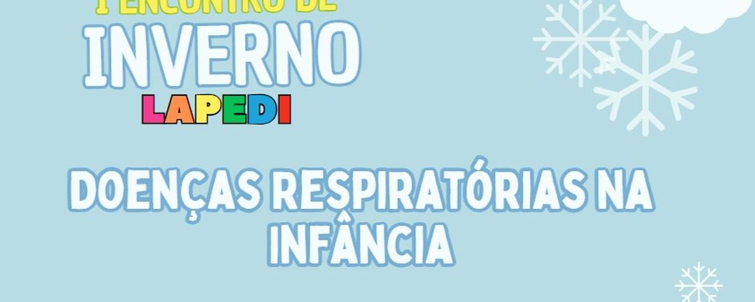 I Encontro de Inverno - LAPEDI: Doenças Respiratórias na Infância.