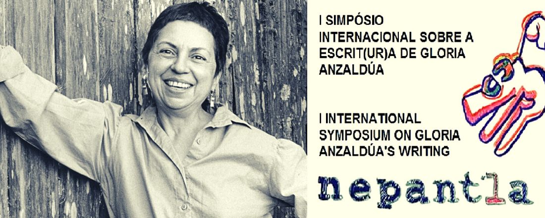 I SIMPÓSIO INTERNACIONAL  SOBRE A ESCRIT(UR)A DE GLORIA ANZALDÚA          /          I INTERNATIONAL SYMPOSIUM ON GLORIA ANZALDÚA'S WRITING