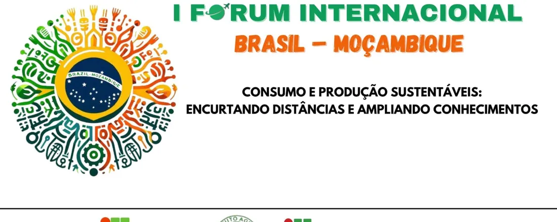 1º Fórum Internacional IFMA - Moçambique: Consumo e Produções sustentáveis. Encurtando distâncias e ampliando conhecimento