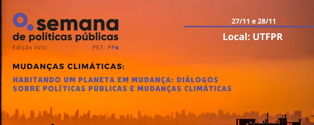 XVIII Semana de Políticas Públicas: Habitando um planeta em mudança: Diálogos sobre politicas públicas e mudanças climáticas
