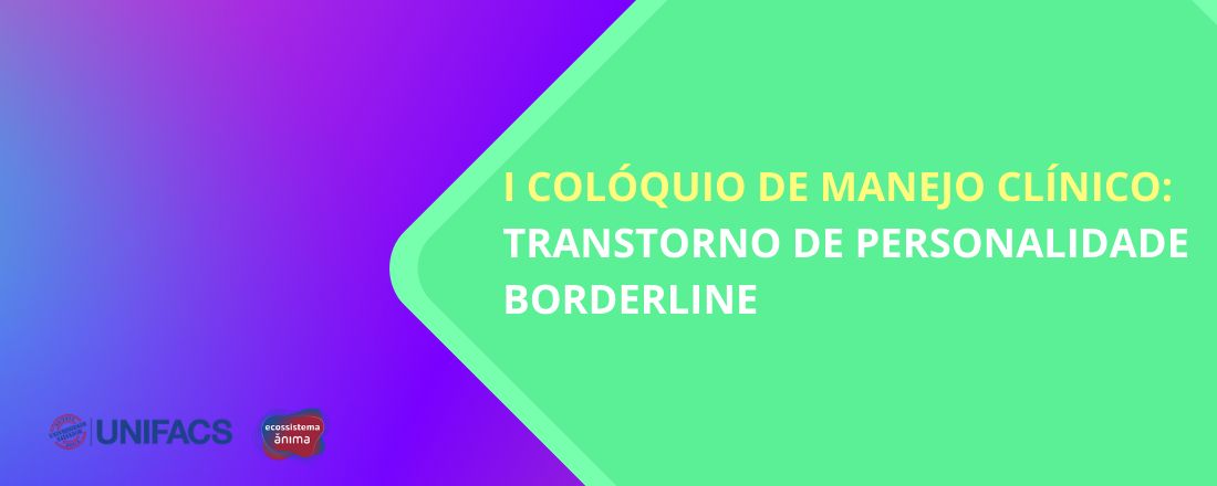 I COLÓQUIO DE MANEJO CLÍNICO: TRANSTORNO DE PERSONALIDADE BORDERLINE