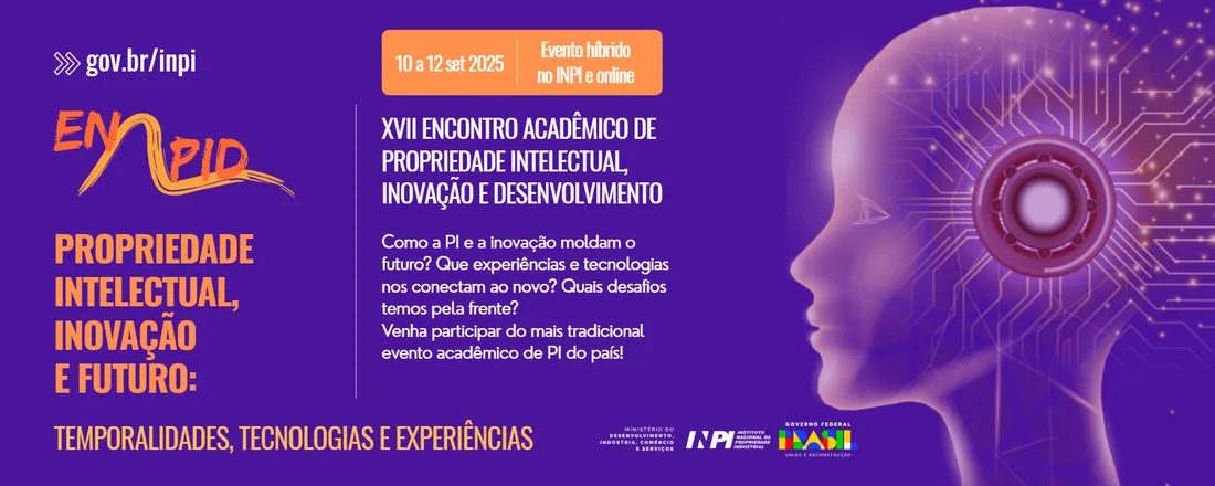 XVII Encontro Acadêmico de Propriedade Intelectual, Inovação e Desenvolvimento (ENAPID)