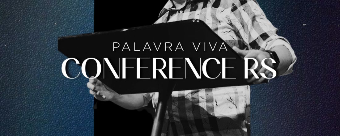 1ª PALAVRA VIVA CONFERENCE RS