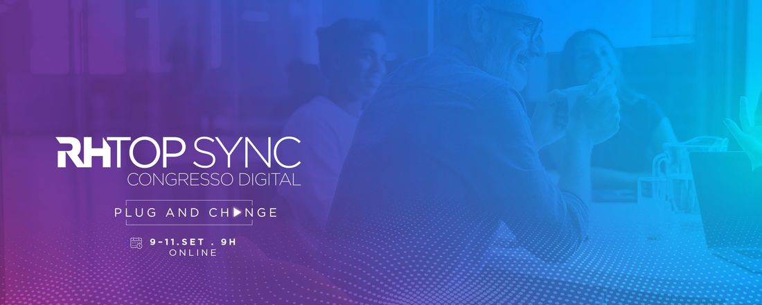 RH Top Sync - Do desafio à solução: o papel estratégico do RH no agora