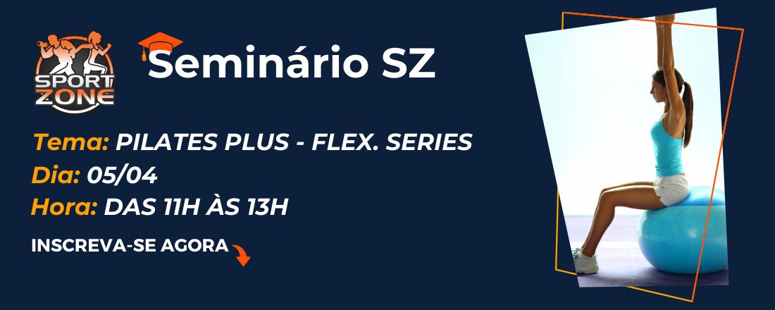 Seminário | PILATES PLUS - FLEXIBILITY SERIES