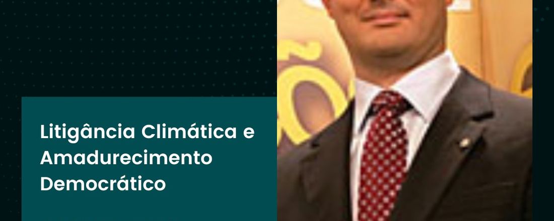 "Litigância Climática e Amadurecimento Democrático", com Gabriel Wedy