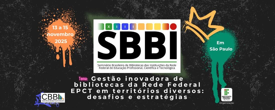 XIII Seminário Brasileiro de Bibliotecas das Instituições da Rede Federal de Educação Profissional, Científica e Tecnológica