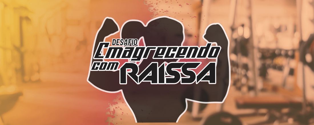 DESAFIO 21 DIAS EMAGRECENDO COM RAÍSSA