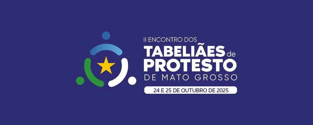 II ENCONTRO ESTADUAL DOS TABELIÃES DE PROTESTO DE MATO GROSSO - 2025