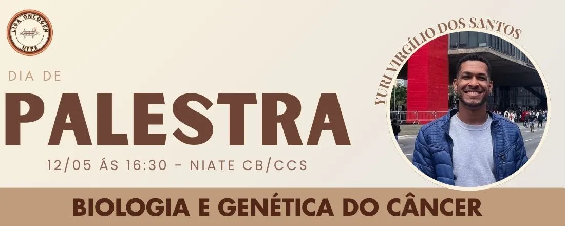 Palestra: Biologia e Genética do Câncer