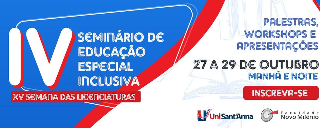 IV Seminário Educação Especial Inclusiva: Entre olhares, Saberes e Reflexões / XV Semana das Licenciaturas