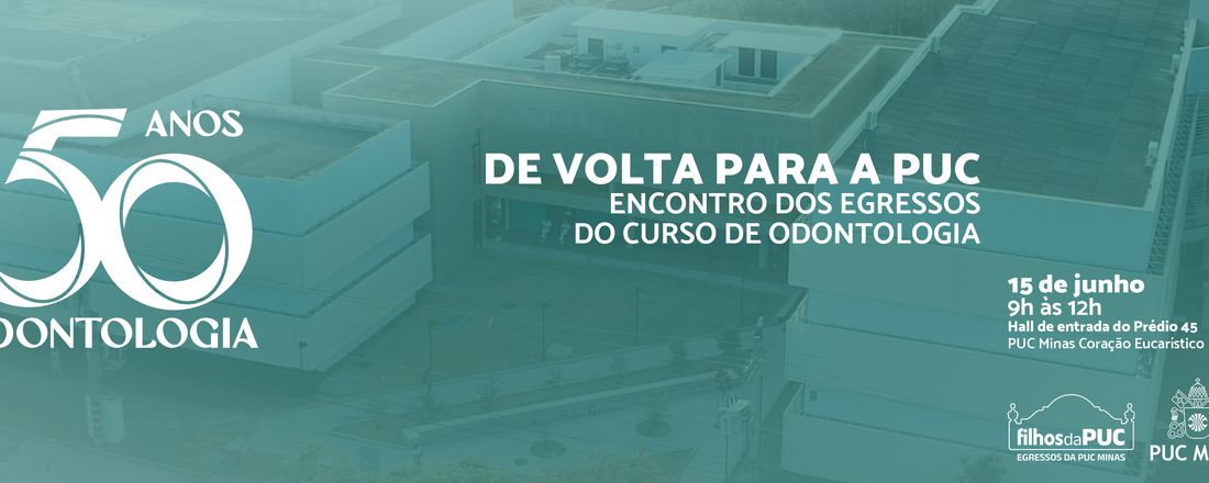 DE VOLTA PARA A PUC - Encontro dos Egressos do Curso de Odontologia