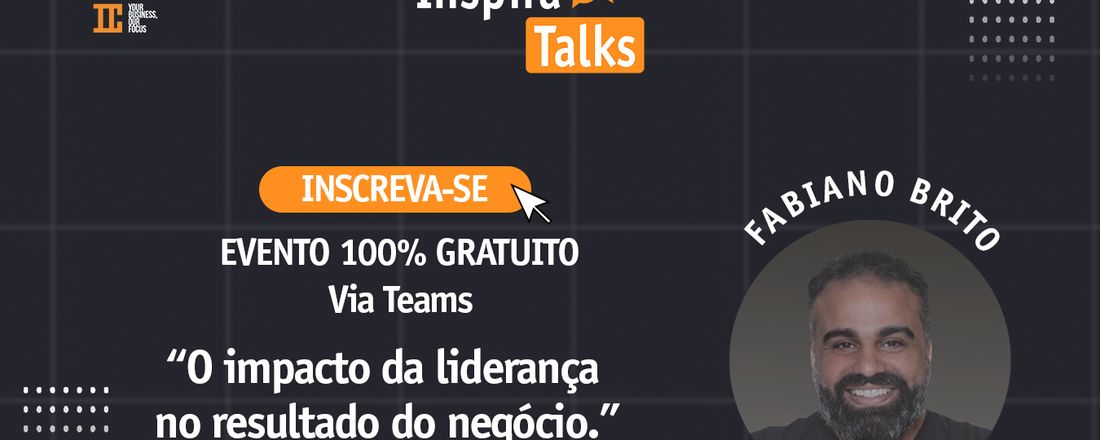 INSPIRA TALKS |O IMPACTO DA LIDERANÇA NO RESULTADO DO NEGÓCIO