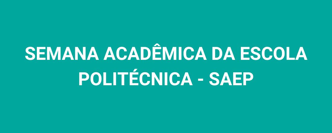 SEMANA ACADÊMICA DA ESCOLA POLITÉCNICA - SAEP