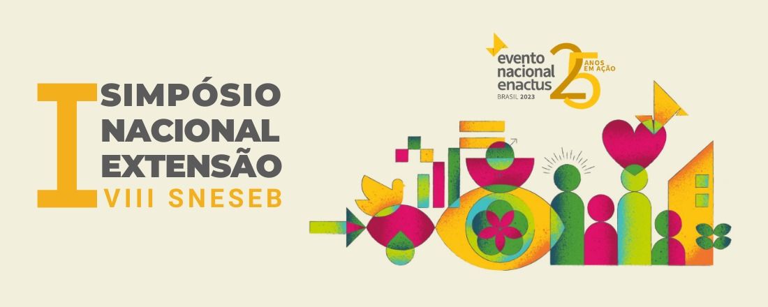 I Simpósio Nacional de Extensão - VIII Simpósio Nacional de Empreendedorismo Social Enactus Brasil