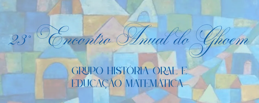 23° Encontro Anual do Grupo de Pesquisa História Oral e Educação Matemática