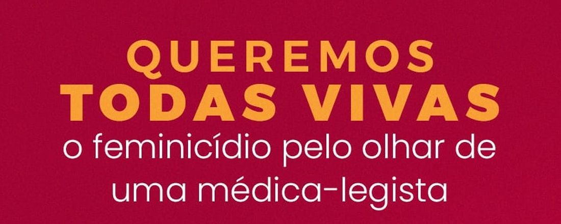 Queremos todas vivas, o feminicídio pelo olhar de uma médica-legista