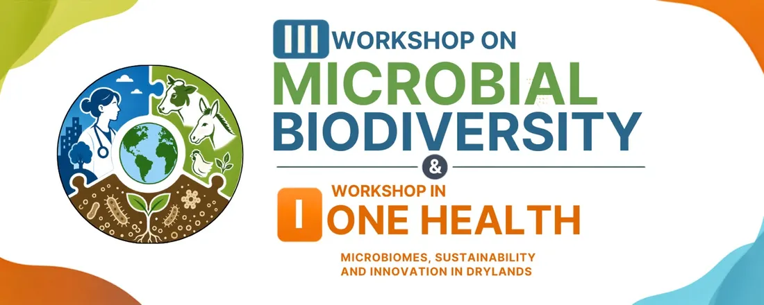 III WORKSHOP ON MICROBIAL BIODIVERSITY & I WORKSHOP IN ONE HEALTH MICROBIOMES, SUSTAINABILITY AND INNOVATION IN DRYLANDS